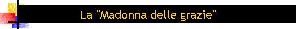 La "Madonna delle grazie"