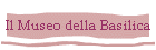 Il Museo della Basilica