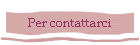 Per contattarci